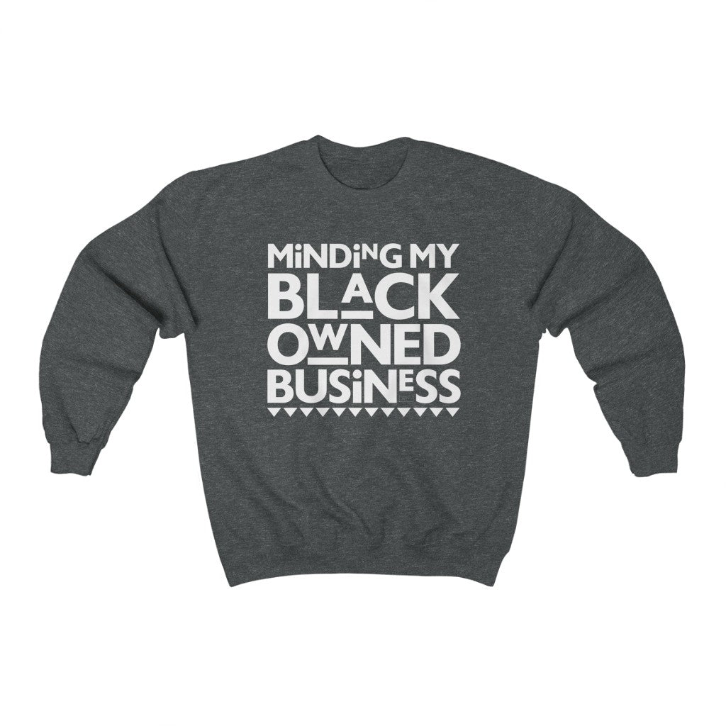 Minding My Black Owned Business - (Sweatshirt)