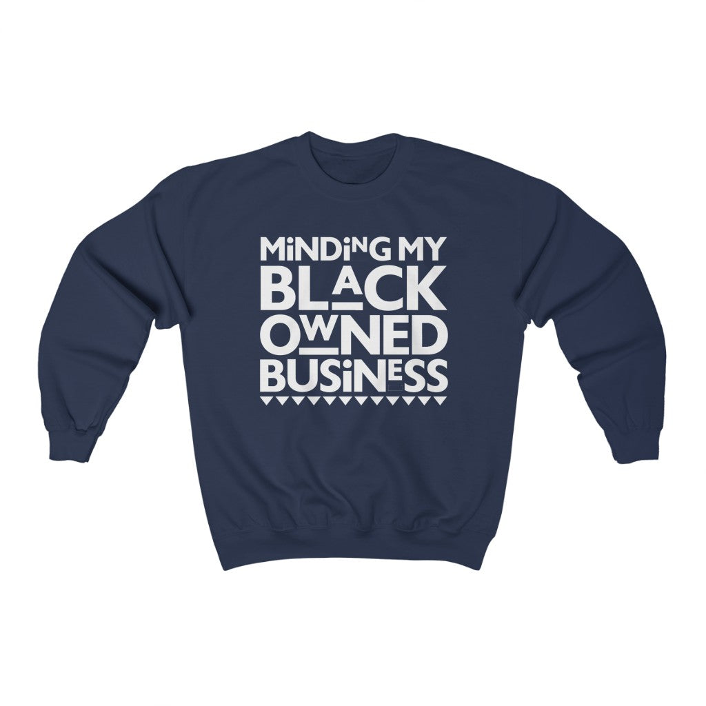 Minding My Black Owned Business - (Sweatshirt)