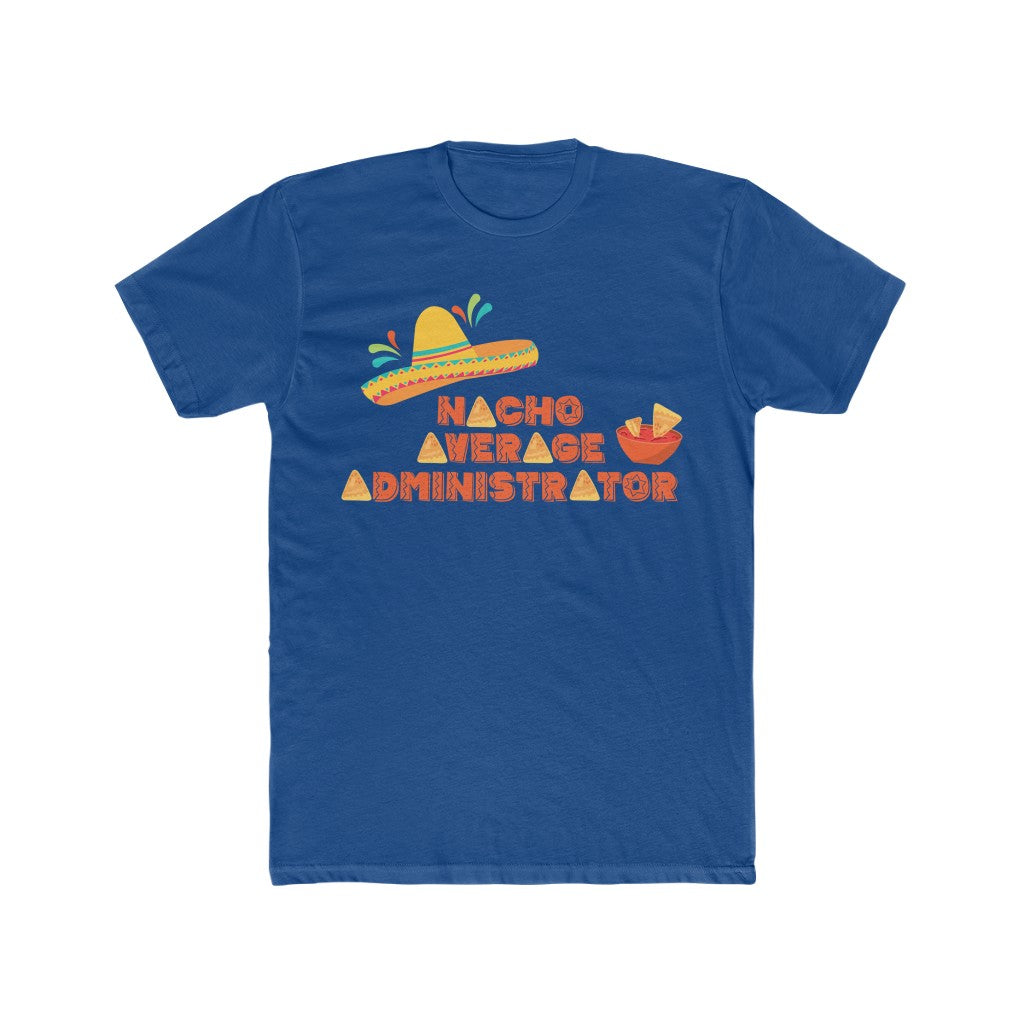 Nacho Average Administrator - Cotton Crew Tee