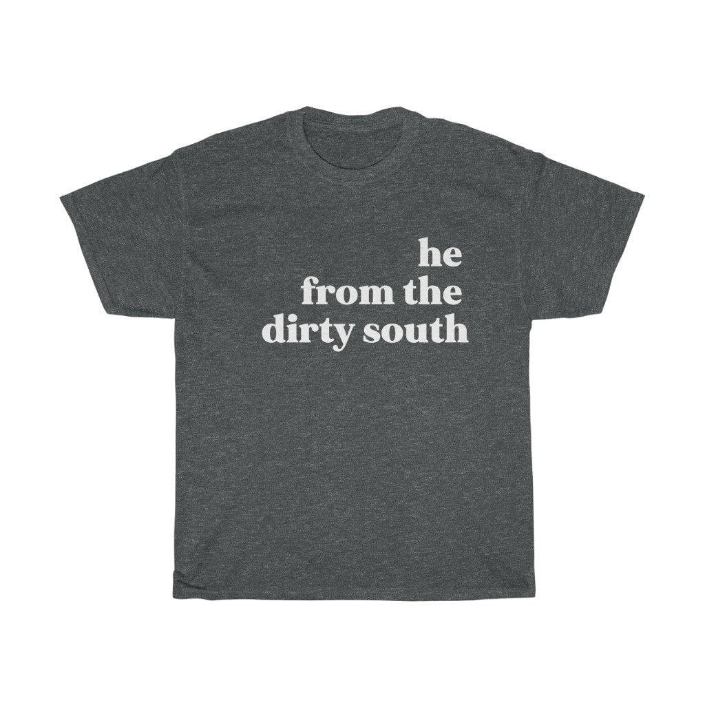 He From the Dirty South - Unisex Heavy Cotton Tee