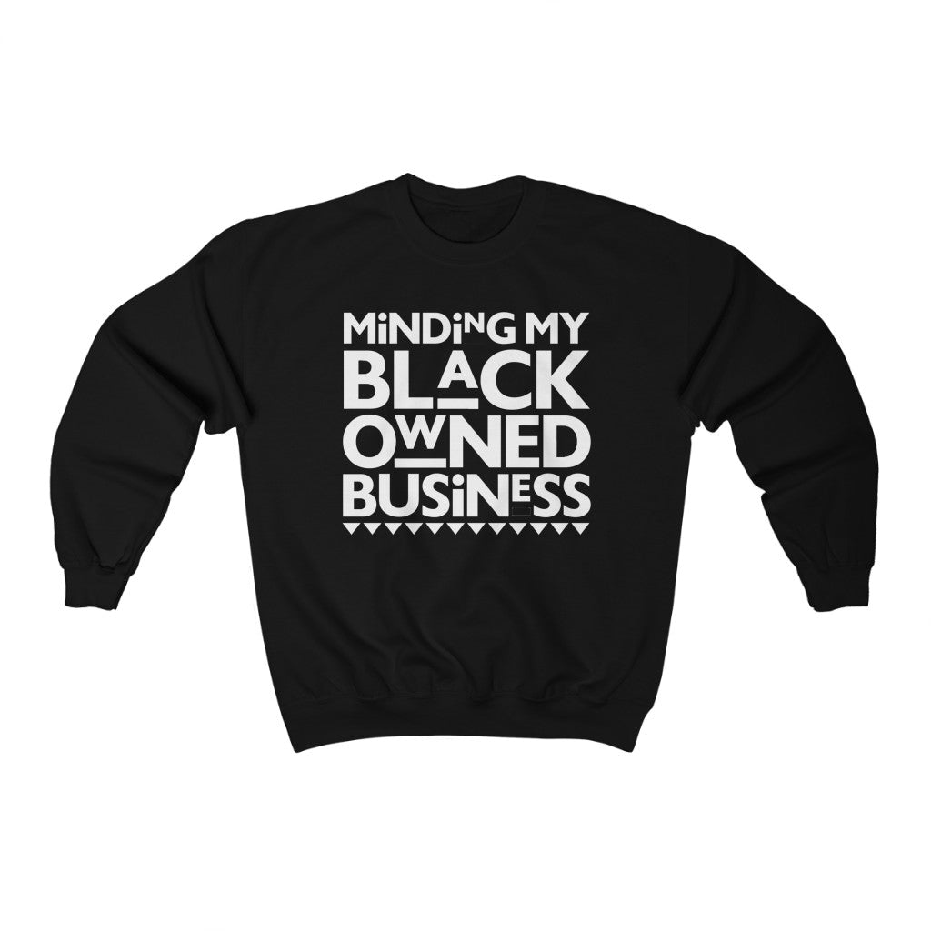 Minding My Black Owned Business - (Sweatshirt)